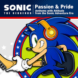 Sonic The Hedgehog “Passion & Pride” Anthems with Attitude from the Sonic Adventure Era